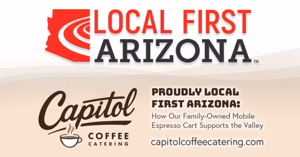 Local First Arizona and Capitol Coffee Catering